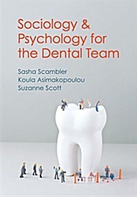 Sociology and Psychology for the Dental Team : An Introduction to Key Topics (Paperback)