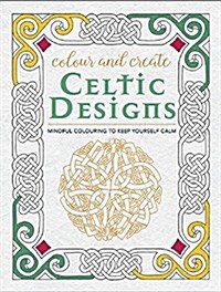 Colour and Create: Celtic Designs (Paperback)