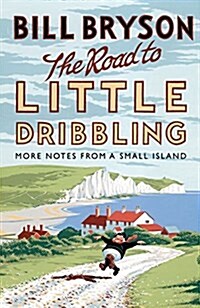 The Road to Little Dribbling : More Notes from a Small Island (Hardcover)