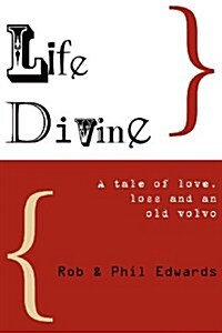 Life Divine : A Tale of Love, Loss, and an Old Volvo (Paperback)