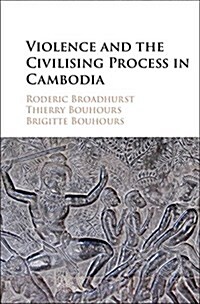 Violence and the Civilising Process in Cambodia (Hardcover)