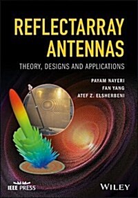 Reflectarray Antennas: Theory, Designs, and Applications (Hardcover)