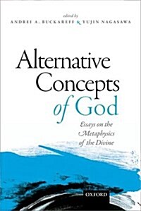 Alternative Concepts of God : Essays on the Metaphysics of the Divine (Hardcover)