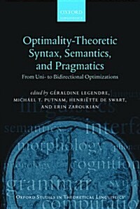 Optimality Theoretic Syntax, Semantics, and Pragmatics : From Uni- to Bidirectional Optimization (Hardcover)