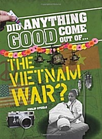 Did Anything Good Come Out of... the Vietnam War? (Hardcover)
