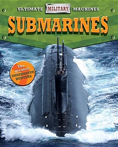 Ultimate Military Machines: Submarines (Hardcover)
