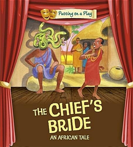 Putting on a Play: The Chiefs Bride: An African Folktale (Paperback)