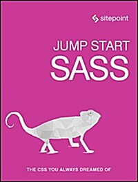 Jump Start Sass: Get Up to Speed with Sass in a Weekend (Paperback)