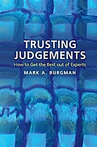 Trusting Judgements : How to Get the Best Out of Experts (Hardcover)