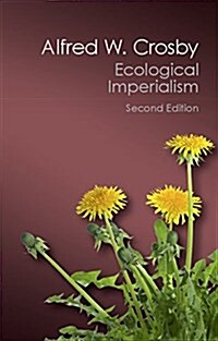 Ecological Imperialism : The Biological Expansion of Europe, 900–1900 (Paperback, 2 Revised edition)
