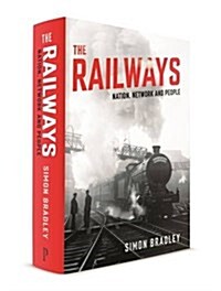 The Railways : Nation, Network and People (Hardcover)