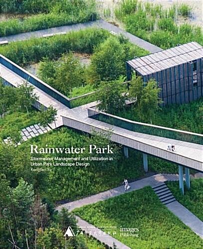 Rainwater Park: Stormwater Management and Utilization in Landscape Design (Hardcover)