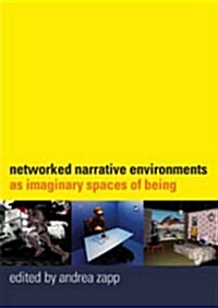 Networked Narrative Environments as Imaginary Spaces of Being (Paperback)