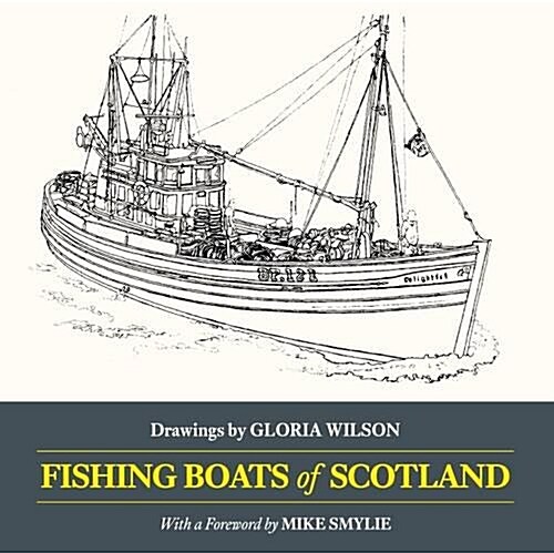 Fishing Boats of Scotland : Drawings by Gloria Wilson (Paperback)