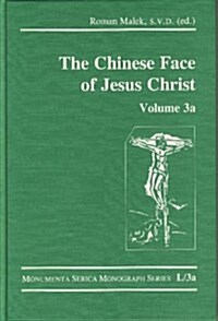 The Chinese Face of Jesus Christ: Volume 3a (Hardcover, Revised)