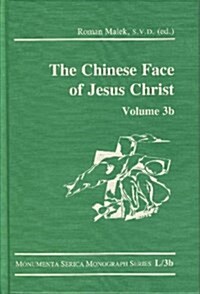The Chinese Face of Jesus Christ: Volume 3b (Hardcover)