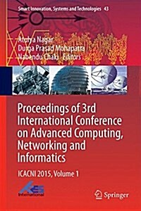 Proceedings of 3rd International Conference on Advanced Computing, Networking and Informatics: Icacni 2015, Volume 1 (Hardcover, 2016)