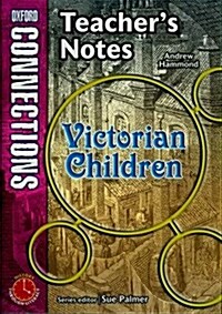 Oxford Connections: Year 5: Victorian Children: History - Teachers Notes (Paperback)