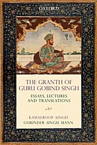 The Graṅth of Guru Gobind Singh: Essays, Lectures, and Translations (Hardcover)