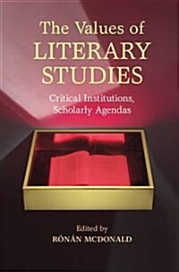 The Values of Literary Studies : Critical Institutions, Scholarly Agendas (Paperback)