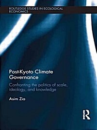 Post-Kyoto Climate Governance : Confronting the Politics of Scale, Ideology and Knowledge (Paperback)