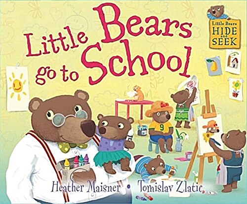 Little Bears Hide and Seek: Little Bears go to School (Hardcover, Illustrated ed)