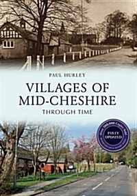 Villages of Mid-Cheshire Through Time Revised Edition (Paperback, Revised ed)