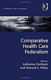 Comparative Health Care Federalism (Hardcover, New ed)