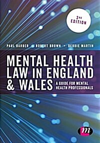 Mental Health Law in England and Wales : A Guide for Mental Health Professionals (Paperback, 3 Revised edition)