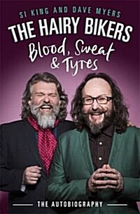 The Hairy Bikers Blood, Sweat and Tyres : The Autobiography (Hardcover)