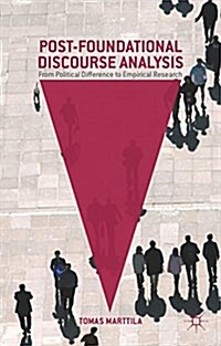 Post-Foundational Discourse Analysis : From Political Difference to Empirical Research (Hardcover)
