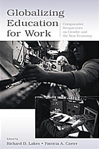 Globalizing Education for Work : Comparative Perspectives on Gender and the New Economy (Paperback)