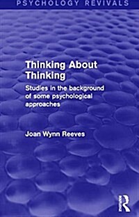 Thinking About Thinking : Studies in the Background of Some Psychological Approaches (Hardcover)