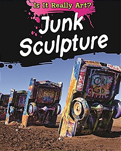 Is It Really Art?: Junk Sculpture (Hardcover, Illustrated ed)