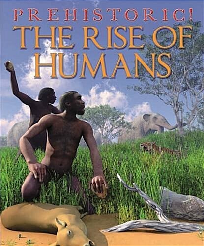 Prehistoric: The Rise of Humans (Paperback, Illustrated ed)