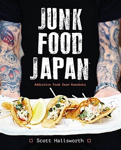 Junk Food Japan : Addictive Food from Kurobuta (Hardcover)