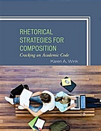 Rhetorical Strategies for Composition: Cracking an Academic Code (Hardcover)
