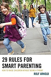 29 Rules for Smart Parenting: How to Raise Children Without Being a Tyrant (Paperback)