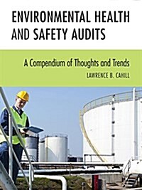 Environmental Health and Safety Audits: A Compendium of Thoughts and Trends (Paperback)