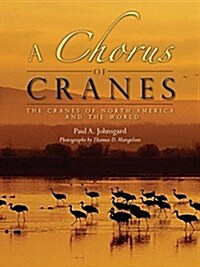 Chorus of Cranes PB: The Cranes of North America and the World (Paperback)