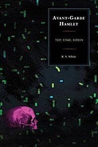 Avant-Garde Hamlet: Text, Stage, Screen (Hardcover)