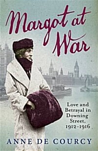 Margot at War : Love and Betrayal in Downing Street, 1912-1916 (Paperback)