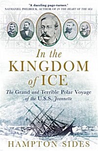 In the Kingdom of Ice : The Grand and Terrible Polar Voyage of the USS Jeannette (Paperback)