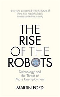 The Rise of the Robots : Technology and the Threat of Mass Unemployment (Hardcover)