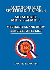 Austin-Healey Sprite MK.3 & MK.4 MG Midget MK.2 & MK.3 Mechanical and Body Service Parts List (Paperback)