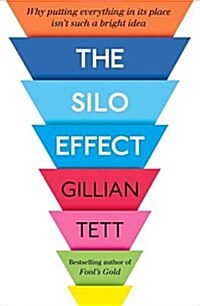 The Silo Effect : Why putting everything in its place isnt such a bright idea (Paperback)
