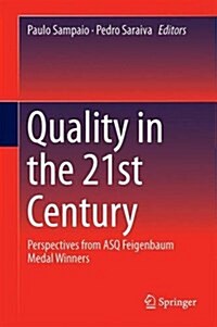 Quality in the 21st Century: Perspectives from Asq Feigenbaum Medal Winners (Hardcover, 2016)