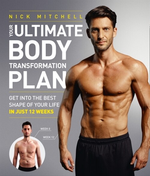 Your Ultimate Body Transformation Plan : Get into the Best Shape of Your Life – in Just 12 Weeks (Paperback)