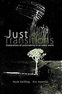 Just Transitions : Explorations of Sustainability in an Unfair World (Paperback)