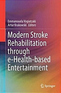 Modern Stroke Rehabilitation Through E-Health-Based Entertainment (Hardcover, 2015)